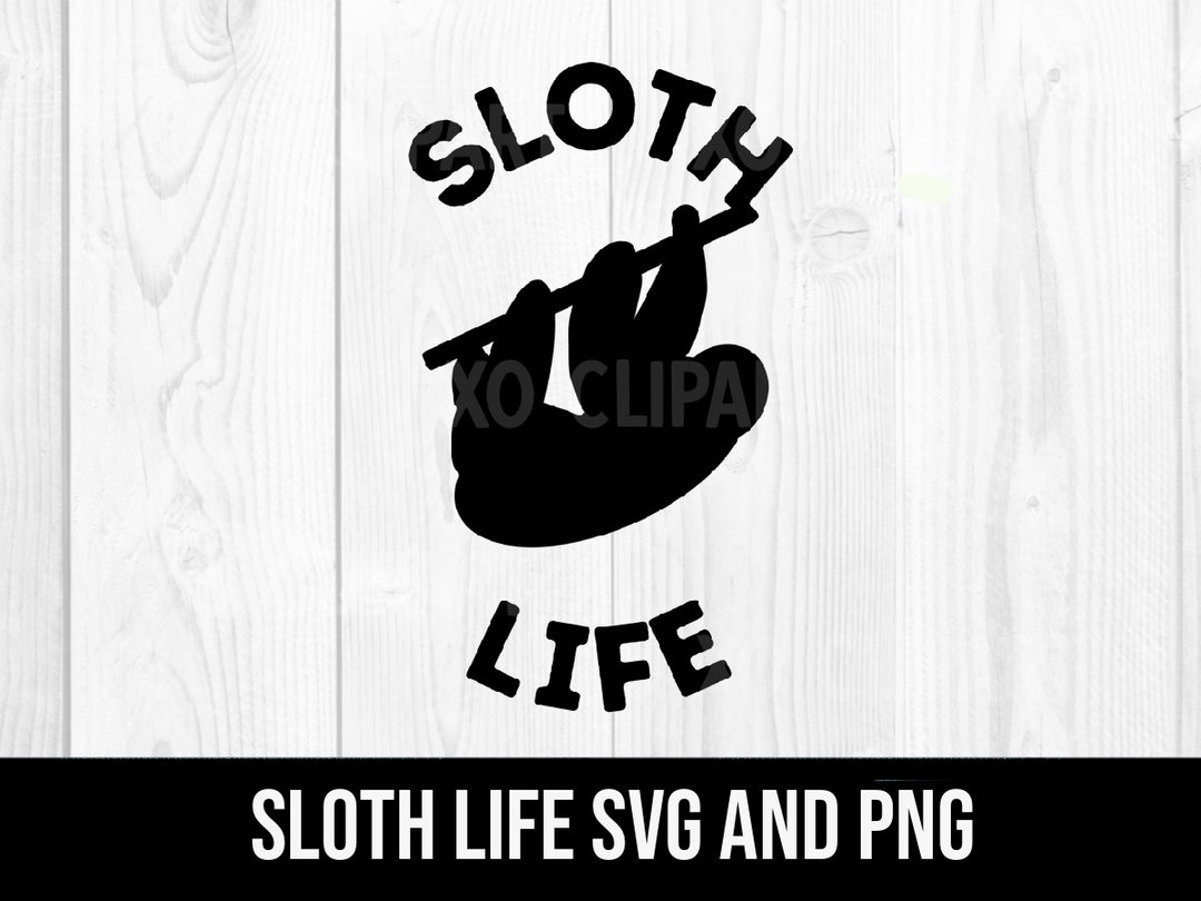 Sloth Life SVG and PNG - Etsy
