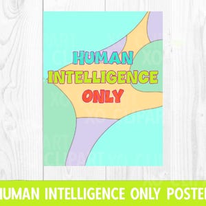 May include: A rectangular poster featuring the text HUMAN INTELLIGENCE ONLY in bold, colorful letters. The background consists of abstract, overlapping organic shapes in shades of light blue, pale yellow, soft green, and lavender, creating a layered effect.