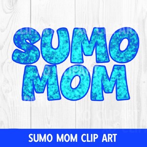 May include: A digital graphic design featuring the text SUMO MOM in bold, rounded, capital letters. The letters have a bright cyan and blue mottled, textured fill with a solid dark blue outline, presented against a light wood grain background.