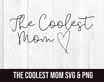 The Coolest Mom SVG and PNG