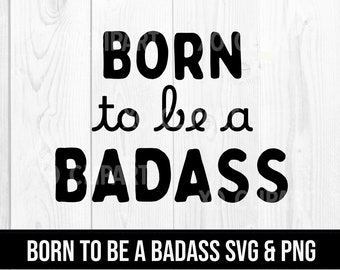 Born to be a Badass SVG and PNG