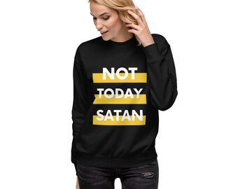 Not Today Satan Unisex Fleece Pullover