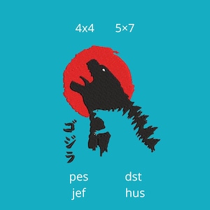 May include: A Godzilla design in black against a red sun, with Japanese text and the words "4x4" and "5x7" above. The design is set on a teal background, with "pes", "jef", "dst", and "hus" below.