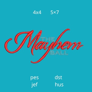 Può includere: Testo ricamato rosso su sfondo turchese. Il testo recita "The Mayhem Ball" in un carattere corsivo. Sopra il testo ci sono i numeri "4x4" e "5x7". Sotto il testo ci sono le abbreviazioni "pes", "jef", "dst" e "hus".
