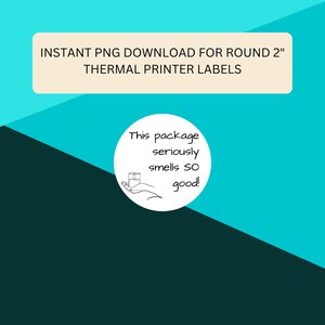 May include: Instant PNG download for round 2 inch thermal printer labels. The text on the image says "This package seriously smells SO good!"