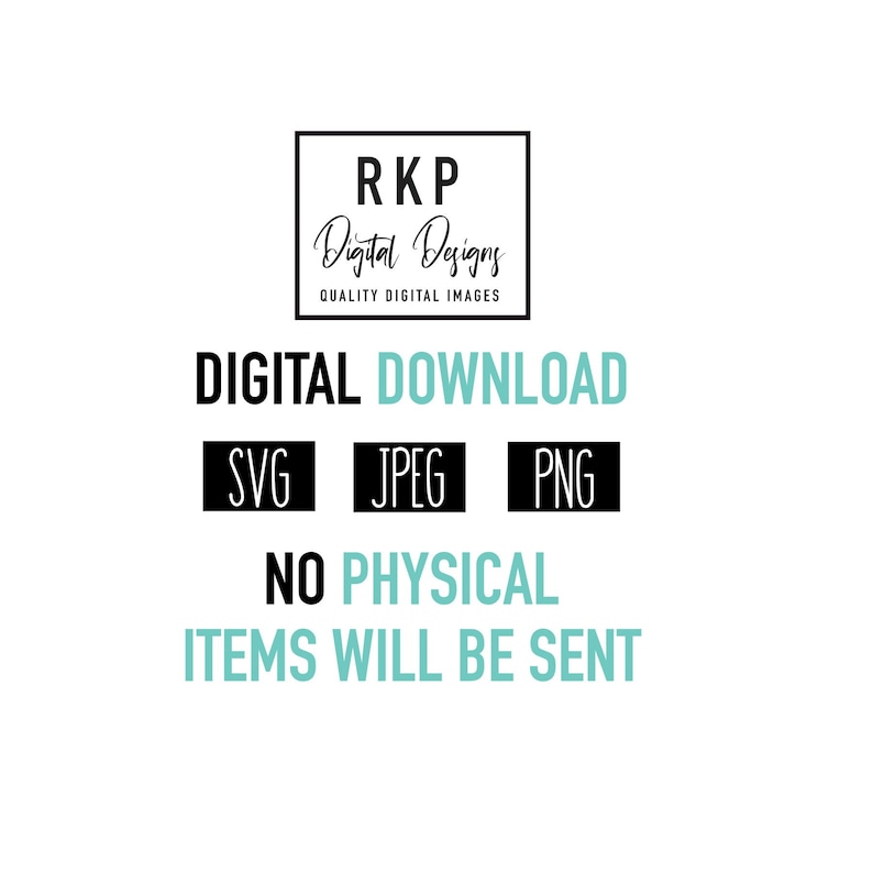 K&ouml;nnte beinhalten: Digitaler Download-Grafik mit dem Text "RKP Digital Designs" in einem schwarzen Quadrat, "DIGITAL DOWNLOAD" in schwarzem Text und "SVG JPEG PNG" in schwarzen Quadraten. Der Text "NO PHYSICAL ITEMS WILL BE SENT" ist in T&uuml;rkis.