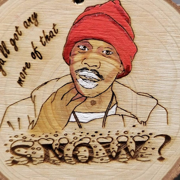 Lasered and Hand-painted Tyrone Biggums "Ya'll Got Any More of That Snow?" Dave Chappelle Christmas Tree Ornament
