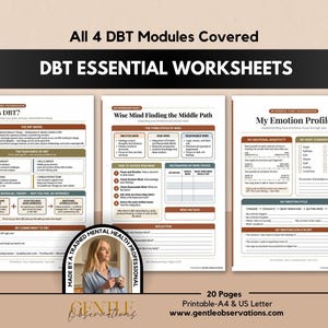 May include: A set of DBT Essential Worksheets covering four modules, including pages titled What is DBT, Wise Mind Finding the Middle Path, and My Emotion Profile. The documents are printable in A4 and US Letter sizes, featuring text and charts.