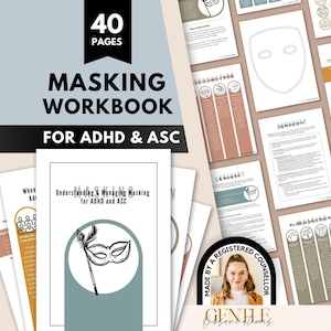 May include: A 40-page masking workbook for ADHD and ASC featuring a collection of printed pages with text, diagrams, and a mask illustration. The cover displays the title "Masking Workbook for ADHD & ASC" and includes a circular badge stating "Made by a Registered Counsellor" with a portrait of a person.