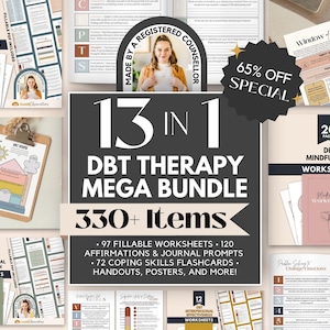 May include: A 13-in-1 DBT therapy mega bundle containing 330+ items, including 97 fillable worksheets, 120 affirmations and journal prompts, 72 coping skills flashcards, handouts, and posters, featuring various document layouts and text.
