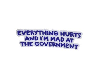 Everything Hurts, Funny Sticker for Water Bottle, Political, Chronic Illness, Decal, Stickers for Laptop, Disability Humor, Wheelchair