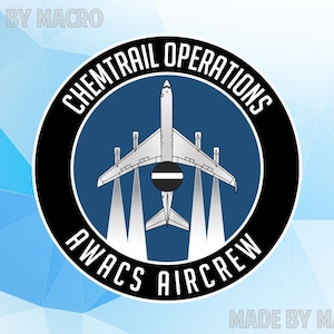 May include: A black and blue circular patch with the text "CHEMTRAIL OPERATIONS AWACS AIRCREW" around the edge. A white airplane with black accents is in the center of the patch, with white exhaust trails coming from the back of the plane.