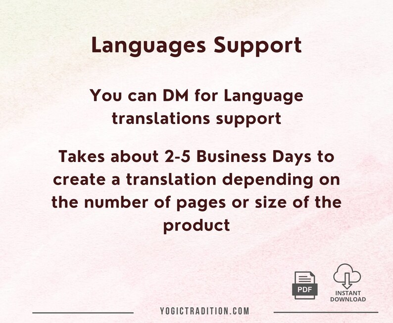 May include: Text graphic with the title "Languages Support" and the message "You can DM for Language translations support. Takes about 2-5 Business Days to create a translation depending on the number of pages or size of the product."  The graphic also includes icons for PDF and Instant Download.