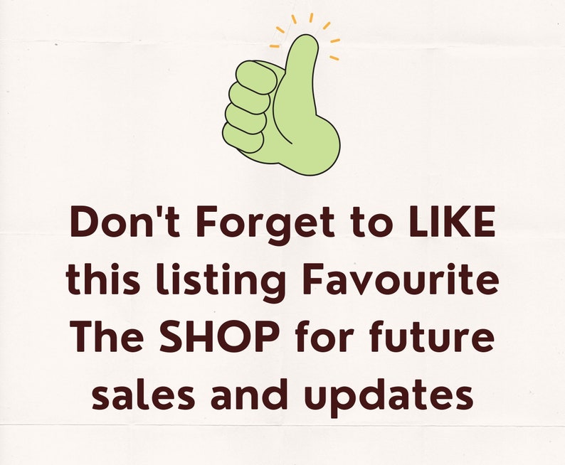 May include: A light green hand giving a thumbs up with yellow starbursts above it. Text in brown font reads "Don't Forget to LIKE this listing Favourite The SHOP for future sales and updates."