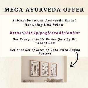 May include: A digital illustration of three posters with the text "Sites of Vata", "Sites of Pitta", and "Sites of Kapha". The posters are framed and hanging on a white wall. The text "MEGA AYURVEDA OFFER" is at the top of the image. The text "Subscribe to our Ayurveda Email list using link below" is below the title. The text "https://bit.ly/yogictraditionlist" is below the subscription text. The text "Get Free printable Dosha Quiz by Dr. Vasant Lad" is below the link. The text "Get Free Set of Sites of Vata Pitta Kapha Posters" is below the Dosha Quiz text.