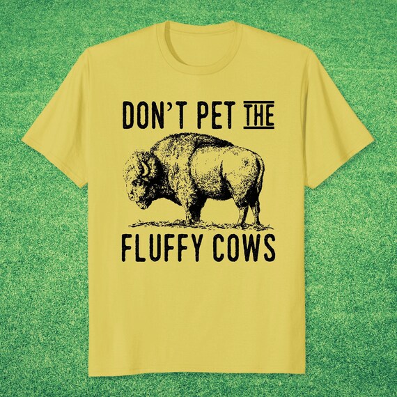 dont pet the fluffy cows shirt