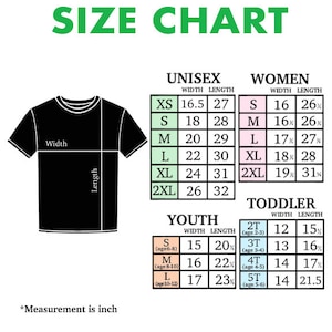 May include: Size chart for unisex, women, youth, and toddler t-shirts. The chart shows width and length measurements in inches.  The chart includes sizes XS, S, M, L, XL, 2XL, 2T, 3T, 4T, 5T, and youth sizes S, M, and L.