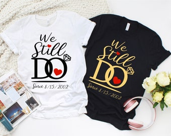 We Still Do Matching Anniversary Shirts, Matching Anniversary Shirts, Anniversary Gift, Anniversary Couple Shirt, Renewing Vows Gift
