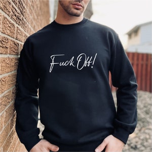 Fck Off Sweatshirt, Fuck Off Sweatshirt, Fuck Off Shirt, Funny Sarcastic Sweatshirt, Sarcasm Sweatshirt, Fuck Off T-Shirt, Fuck off Tee image 9