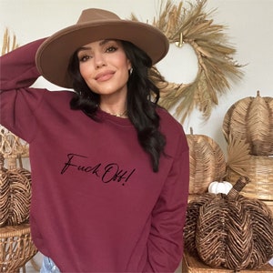 Fck Off Sweatshirt, Fuck Off Sweatshirt, Fuck Off Shirt, Funny Sarcastic Sweatshirt, Sarcasm Sweatshirt, Fuck Off T-Shirt, Fuck off Tee image 6