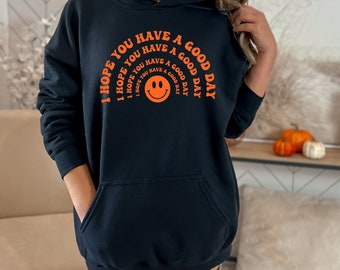 Have a Good Day Hoodie, Smile Face Hoodie, Positive Vibes Hoodie, Good Vibes Only Hoodie, Boho Cute Hoodie, Aesthetic Hoodie, Preppy Hoodie