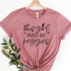 Runs on Veggies Shirt, Vegan Shirt , Vegan Gift for Women, Powered By Plants Shirt,  Herbivore Shirt, This girl Runs on Veggies