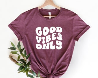 Good Vibes Only T Shirt, Good Vibes T Shirt, Happy quote shirt, Inspirational t-shirt, Trend Shirt, Aesthetic Shirt, Positive Vibes Shirt
