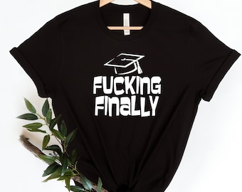 Funny Graduation Shirt,  Fucking Finally Shirt, Custom 2024 Senior Shirt, Custom Graduation Shirt, Class of 2024 Family Graduation Shirt