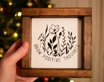 Grow Positive Thoughts Sign: Handcrafted Farmhouse Wood Decor
