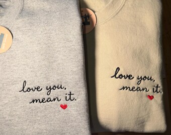 Love You Mean It Embroidered Sweatshirt, Valentine's Day Sweatshirt