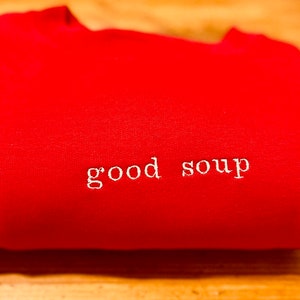 Felpa Good Soup, felpa ricamata, maglione felpa con citazione divertente