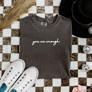 You are Enough shirt, positive quote shirt, self love shirt, you matter shirt, mental health shirt, embroidered tshirt