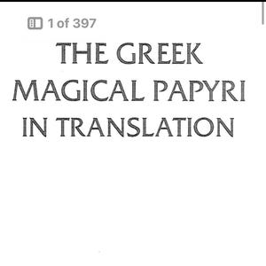 The Greek Magical Papyri (PGM)- Ancient Magic, Herbalism, Ritual, History, Refrence