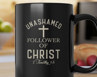 Unashamed Follower of Christ Coffee Mug - 11 oz & 15 oz - Bold Faith Statement