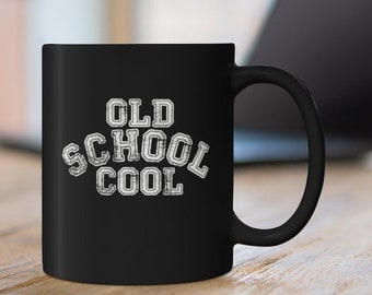 Old School Cool - 11oz Black Mug - Novelty Coffee Mug - Hot Chocolate Mug