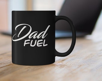 Dad Fuel - 11oz Coffee Mug - Fathers Day