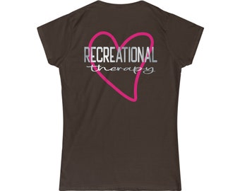 Women's Softstyle Tee, Recreational Therapy Design, 100% Ringspun Cotton, Feminine Fit