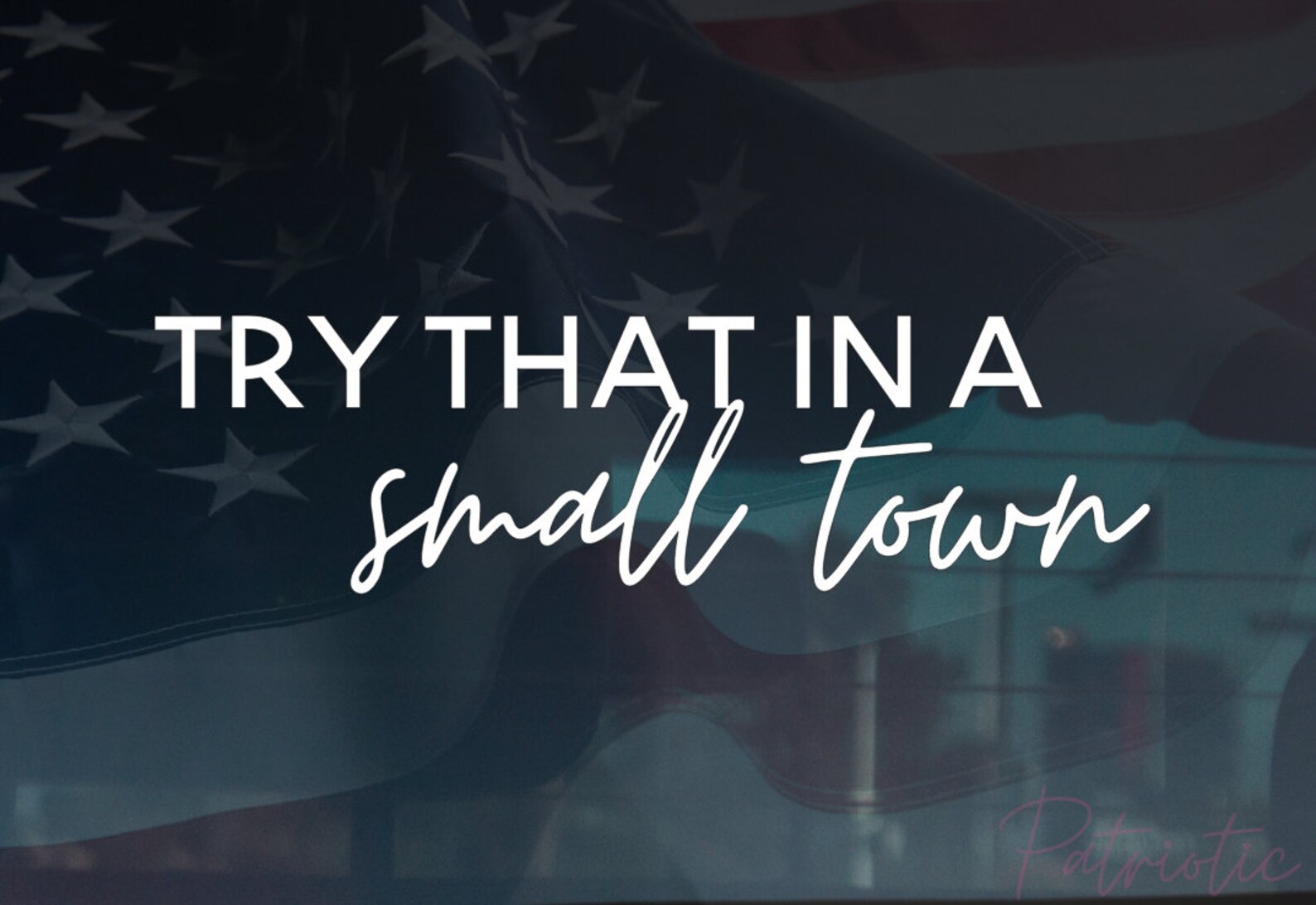 Town In Cursive Try That in a Small Town Cursive Decal, We the People, Patriotic Decal ...