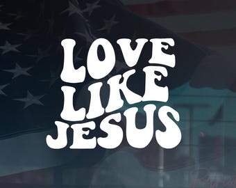 Love like Jesus Decal Christian Decal Religious Decal Jesus Car Decal