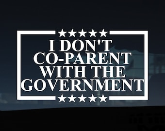 I Don&#39;t Co-parent With The Government Decal, Raising Lions, Save our Children, Patriotic Mama