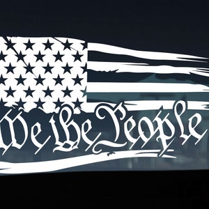We the People Distressed Flag Decal, 2a, Political, Conservative, Republican gifts, car decal, Made in USA