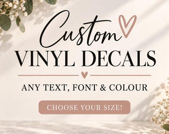 May include: A promotional graphic for custom vinyl decals featuring the text Custom VINYL DECALS, ANY TEXT, FONT & COLOUR, and a button labelled CHOOSE YOUR SIZE!. The design includes a small heart icon and decorative floral elements in the corners.