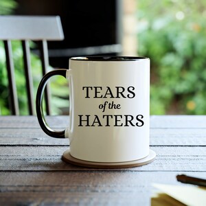 Tears of The Haters Mug: Sarcastic Humor Gift