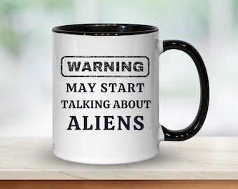 Funny Alien Mug: Warning May Talk About Aliens, UFO Gift