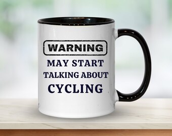Funny Cycling Coffee Mug: "Warning May Start Talking About Cycling"