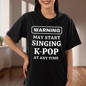 Warning May Start Singing Kpop, Kpop Shirt