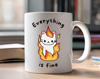 Everyting is Fine Mug, I'm Fine, This is Fine, Funny Mugs, Anxiety Mug, Cute Cat, Kawaii Mug