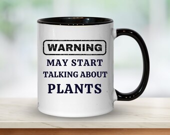 Plant Lover Mug: Warning May Talk About Plants, Funny Gift