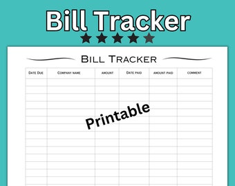 May include: A printable bill tracker with columns for date due, company name, amount, date paid, amount paid, and comment.