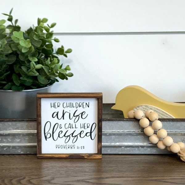 Her Children Arise and Call Her Blessed Mini Sign, Bible Verse Sign, Mini Sign, Tiered Tray Decor, Mothers Day, Gift For Mom, Proverbs 31:28